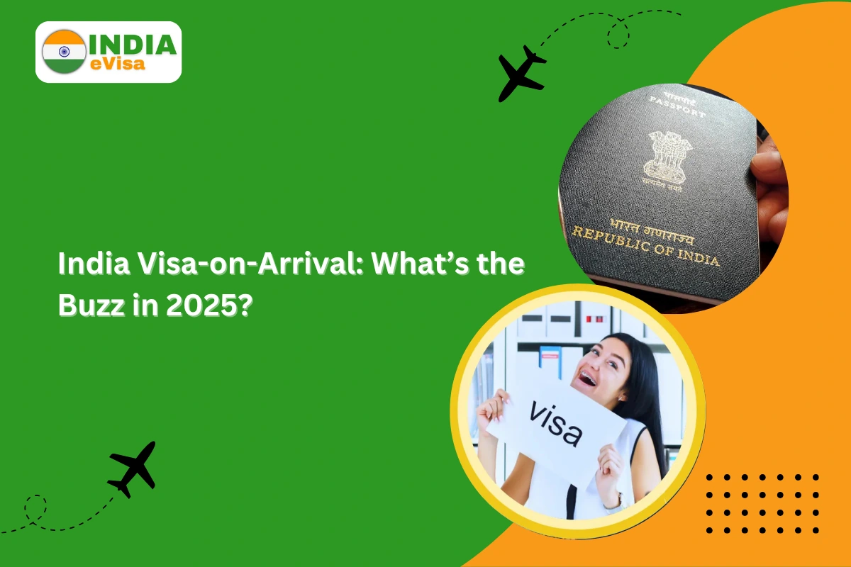 India Visa-on-Arrival: What’s the Buzz in 2025?
