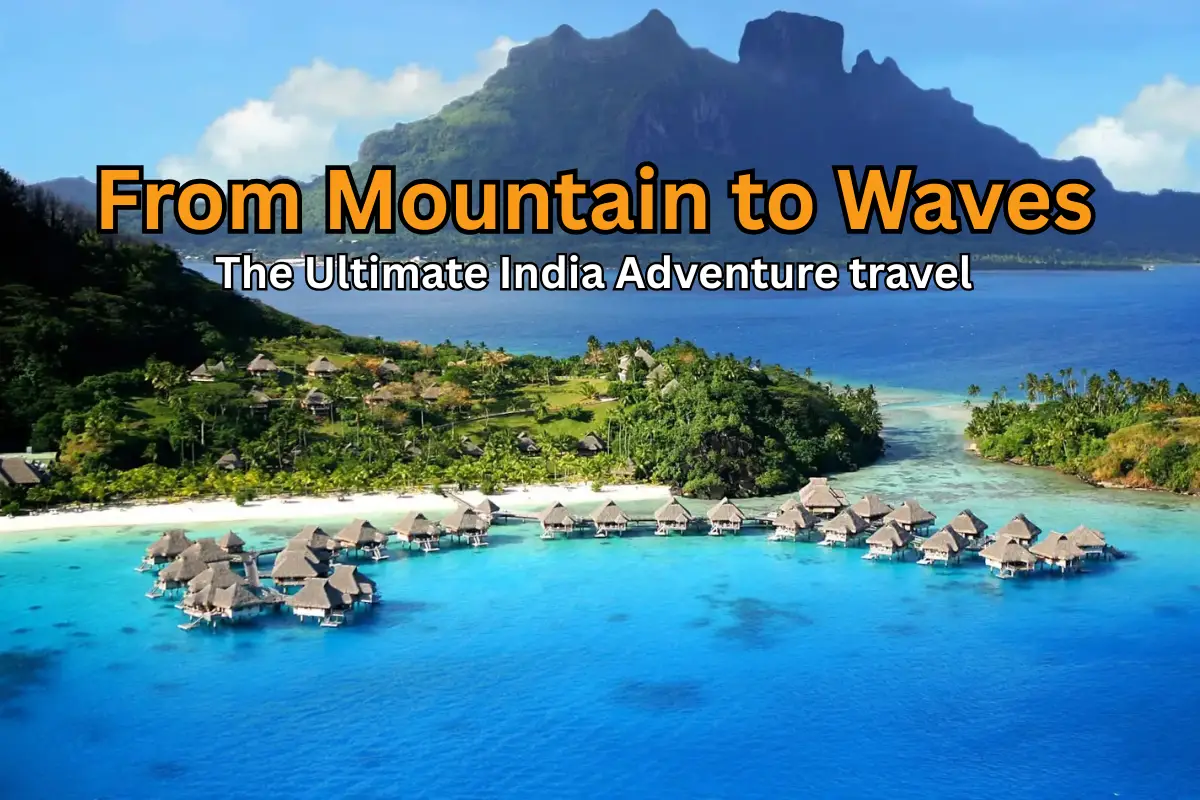 From Mountain to Waves: The Ultimate India Adventure travel