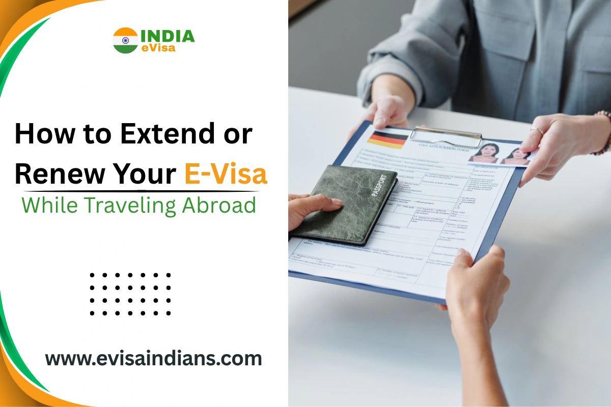 How to Extend or Renew Your E-Visa While Traveling Abroad