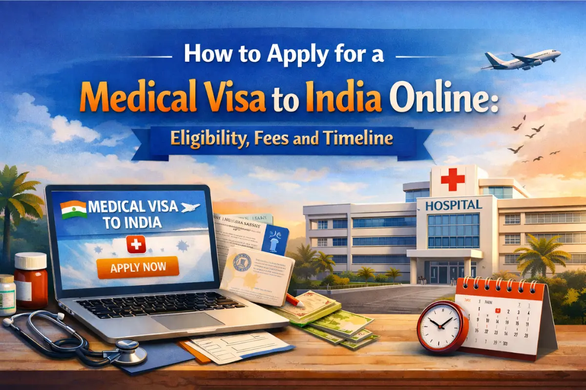 How to Apply for a Medical Visa to India Online : Eligibility, Fees and Timeline