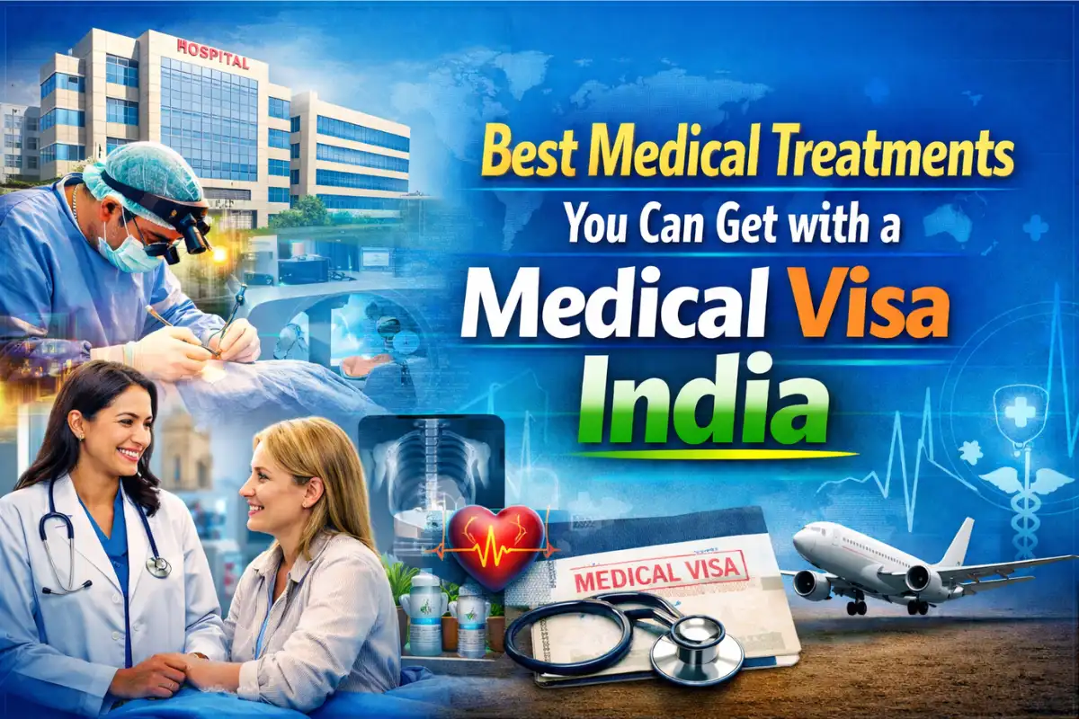 Best Medical Treatments You Can Get with a Medical Visa India