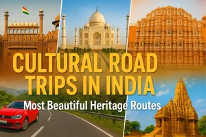 Cultural Road Trips in India: Most Beautiful Heritage Routes