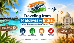 Traveling from Maldives to India Visa, Requirements & Travel Tips
