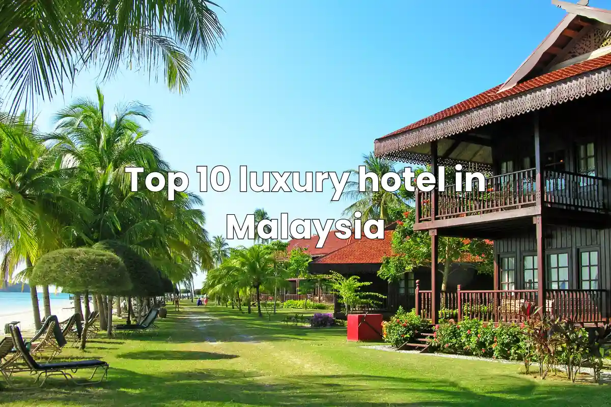 Top 10 luxury hotel in Malaysia