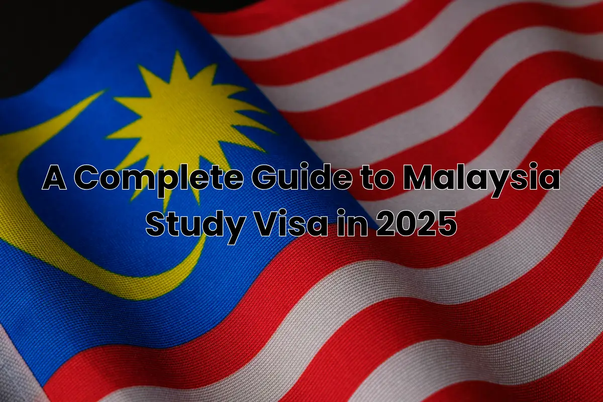 A Complete Guide to Malaysia Study Visa in 2025