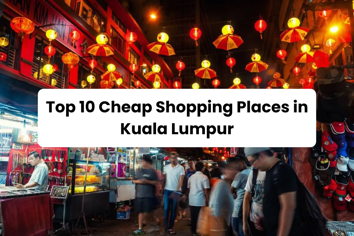 Top 10 Cheap Shopping Places in Kuala Lumpur