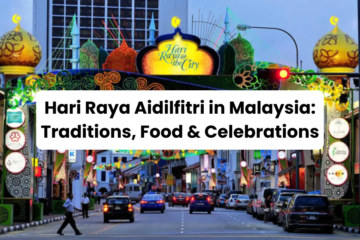 Hari Raya Aidilfitri in Malaysia: Traditions, Food & Celebrations