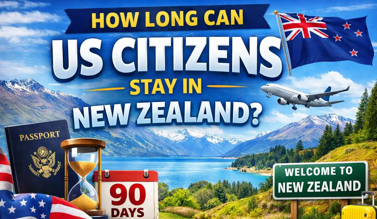 How Long Can US Citizens Stay in New Zealand?