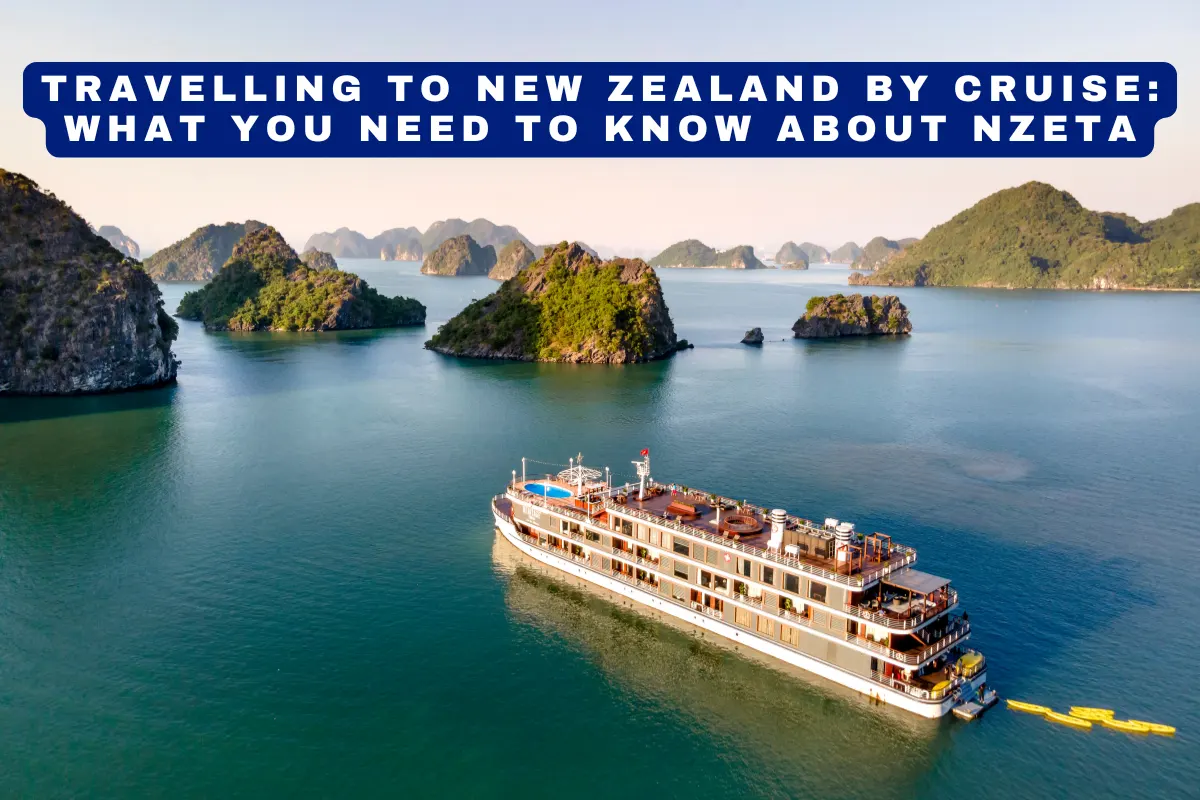 Travelling to New Zealand by Cruise: What You Need to Know about NZeTA