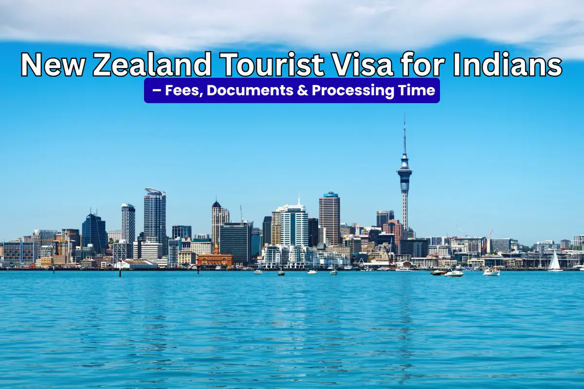 New Zealand Tourist Visa for Indians – Fees, Documents & Processing Time