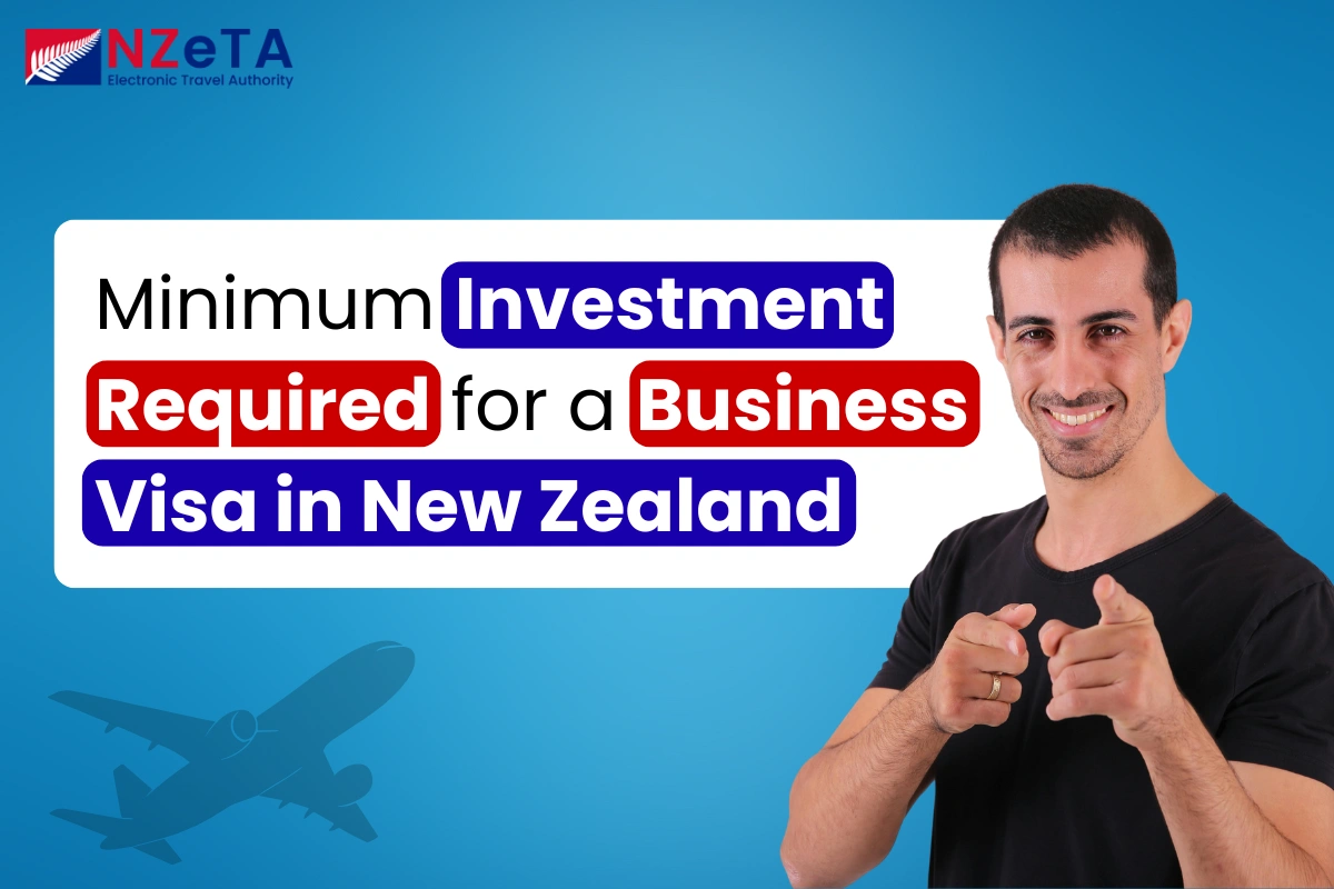 Minimum Investment Required for a Business Visa in New Zealand 1 Minimum Investment Required for a Business Visa in New Zealand
